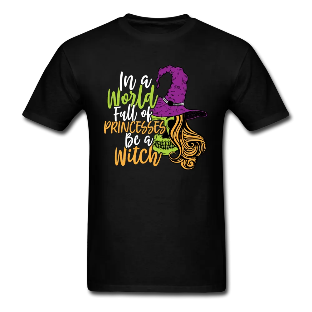 In A World Full Of Princesses Be A Witch Men's Funny Halloween T-Shirt